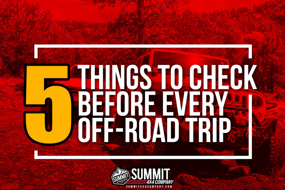 5 Things To Check Before Every Off-Road Trip 5 Things To Check Before Every Off-Road Trip